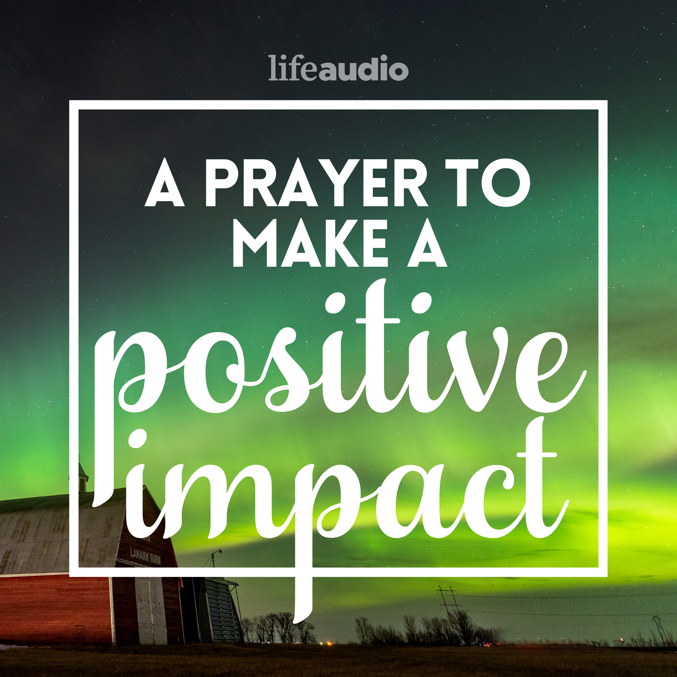 A Prayer to Make a Positive Impact
