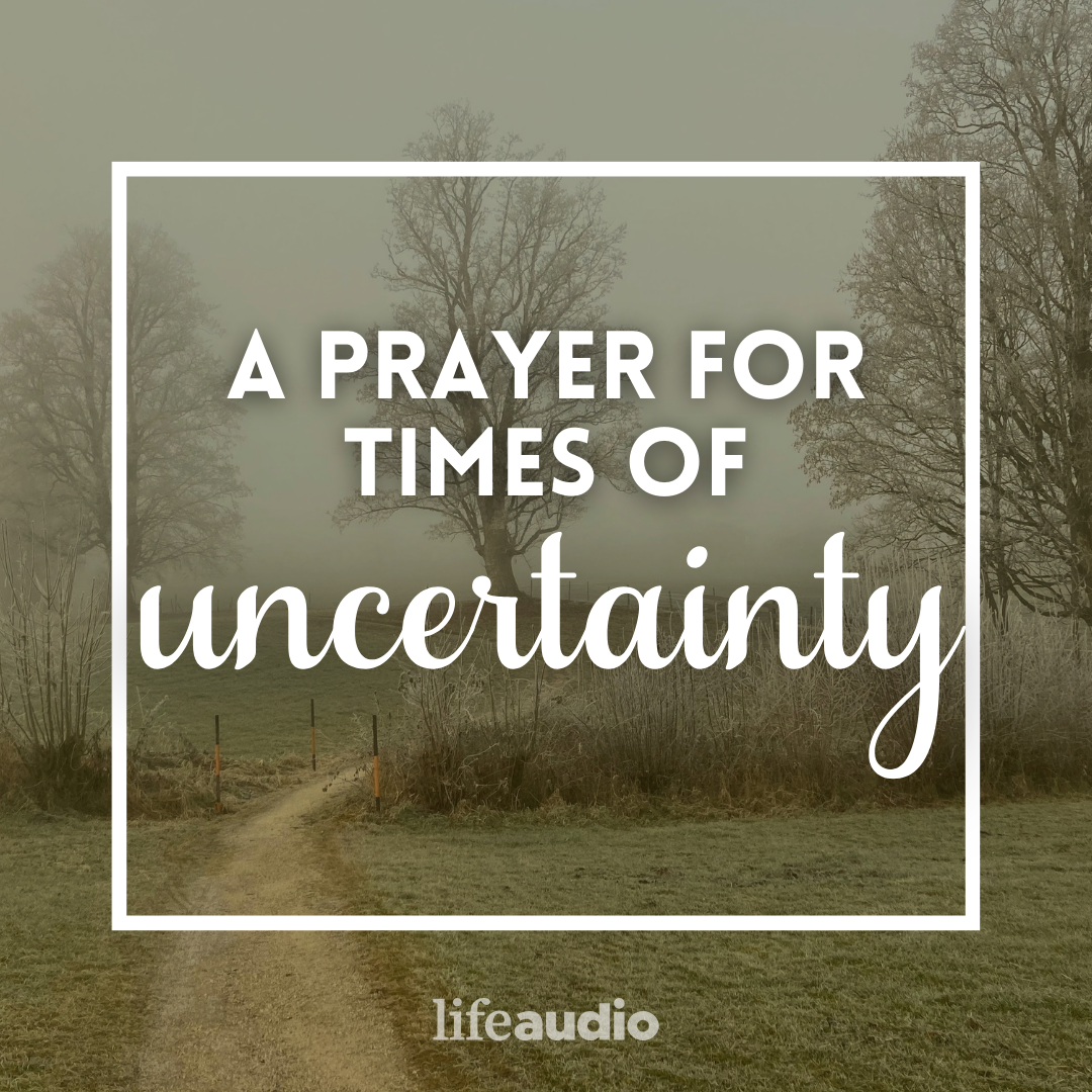 A Prayer for Times of Uncertainty