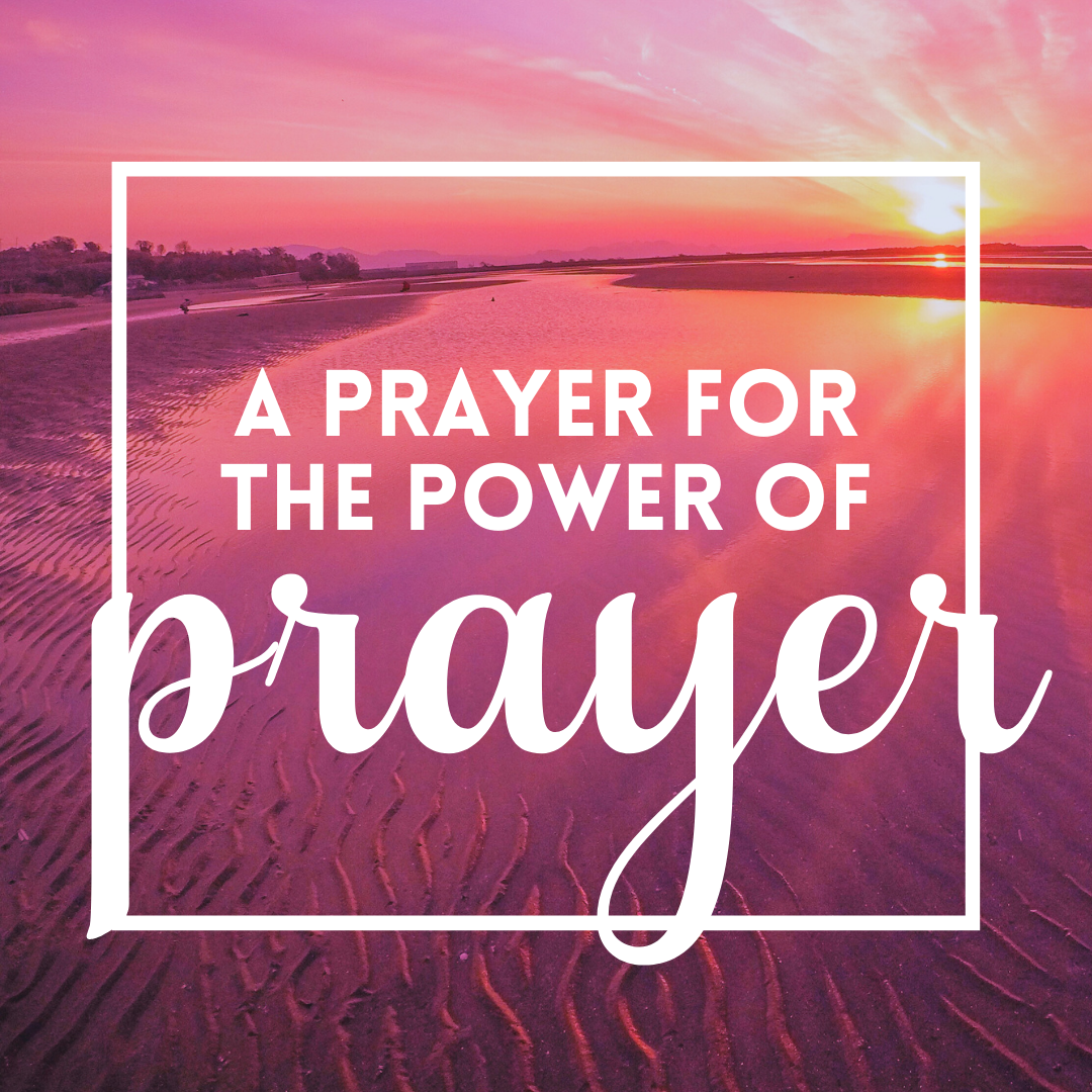 A Prayer for the Power of Prayer