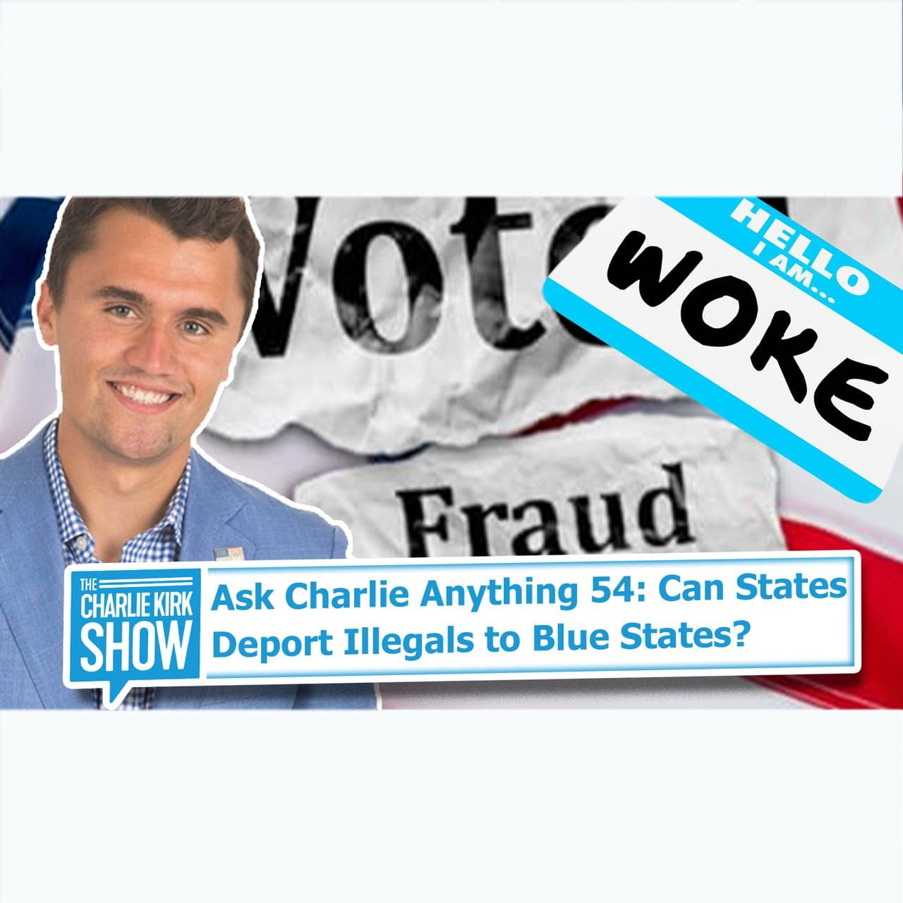 Ask Charlie Anything 54: Will Red States Go Woke? Can States Deport Illegals to Blue States? Election Integrity in 2024? And MORE!