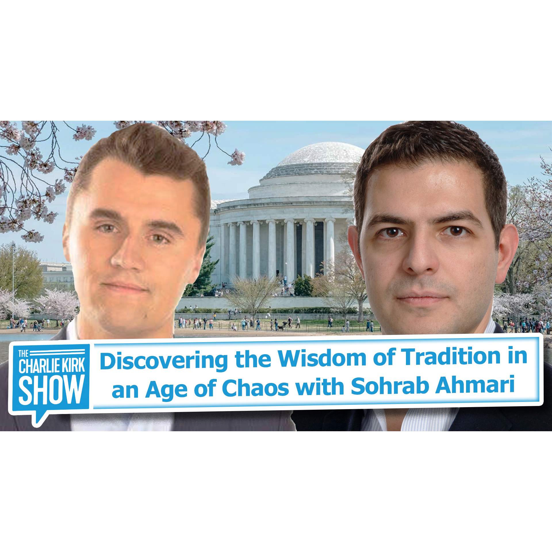 Jcasts The Charlie Kirk Show Discovering The Wisdom Of Tradition In An Age Of Chaos With Sohrab Ahmari