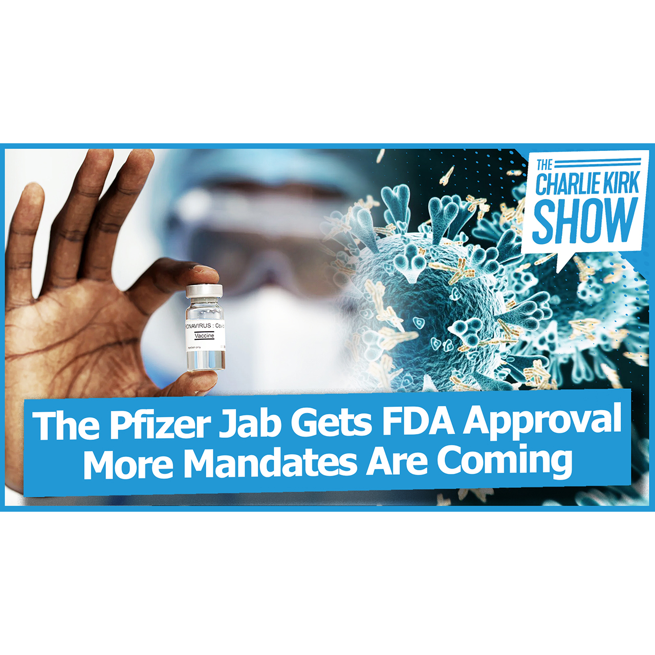 The Pfizer Jab Gets FDA Approval—More Mandates Are Coming
