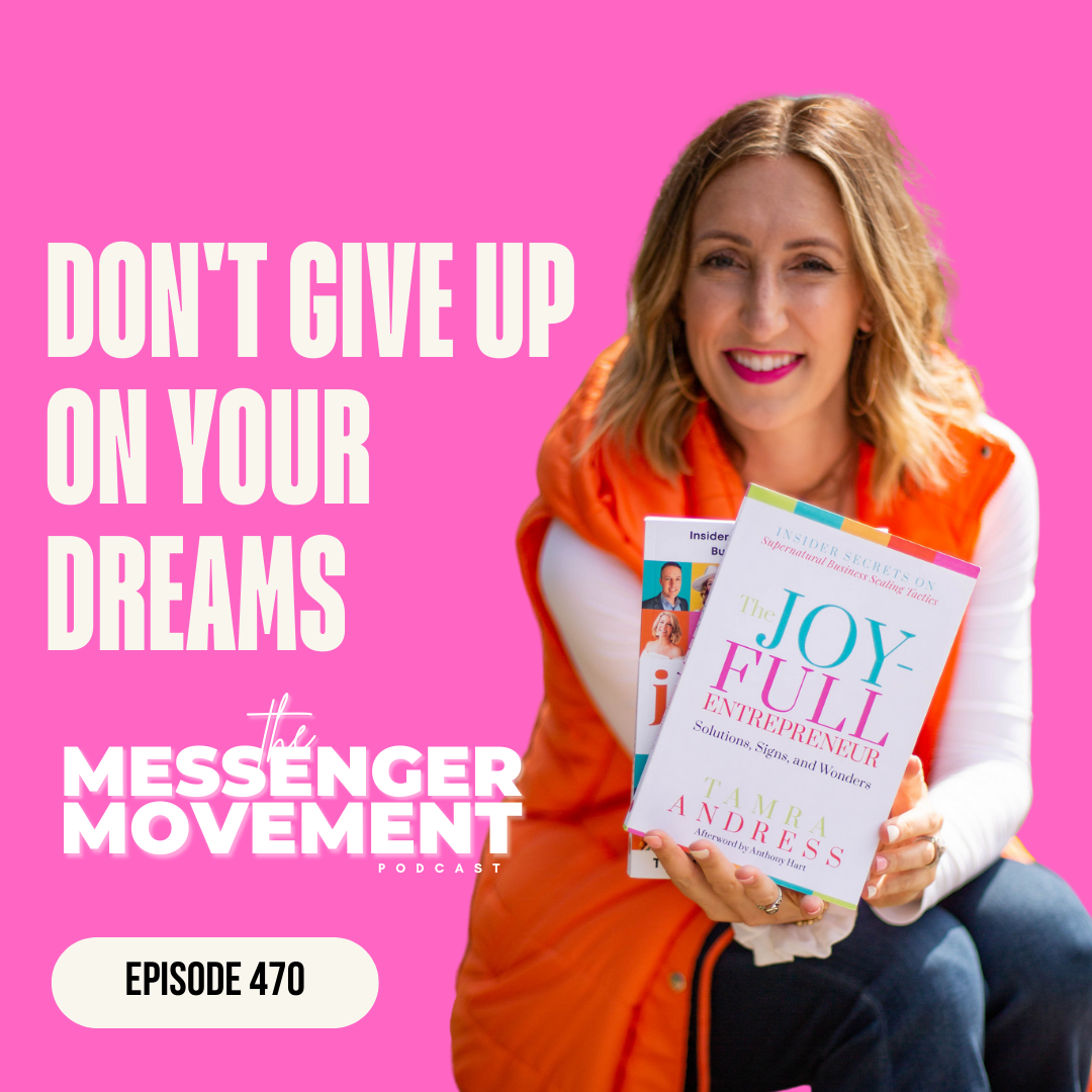 Ep 470: Don't Give Up On Your Dreams | Tamra Andress