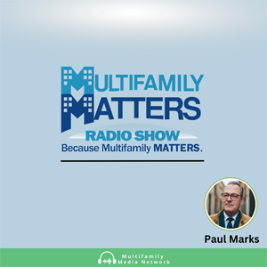 5/4/2024 Multifamily Matters, Ep. 327 "LIVING ON SITE, AND LIKING IT!"