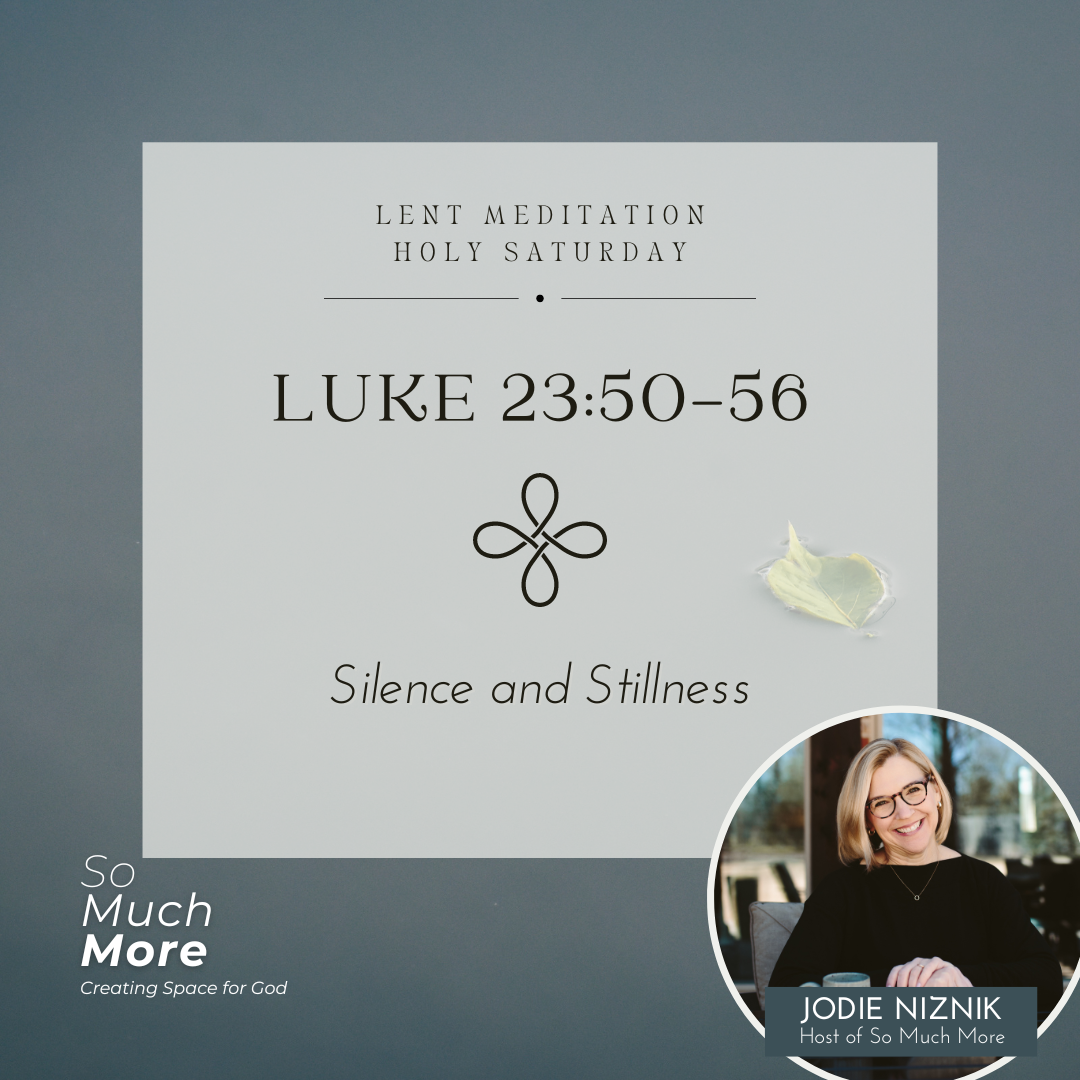 Silence and Stillness | Holy Saturday Lent Meditation