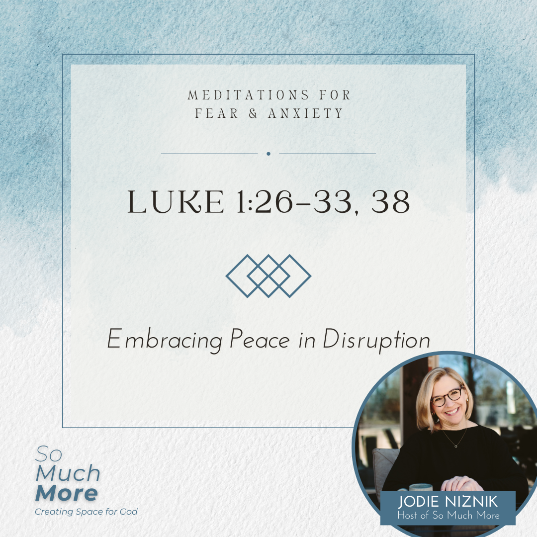 Embracing Peace in Disruption| Scripture Meditation for Fear and Anxiety