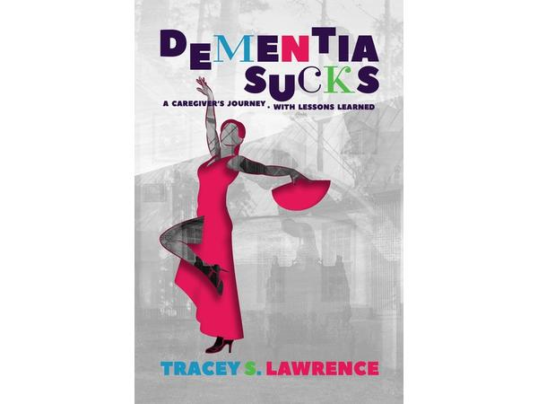 Author Tracey Lawrence Talks Why & How Dementia Sucks - Alzheimer's Speaks Radio