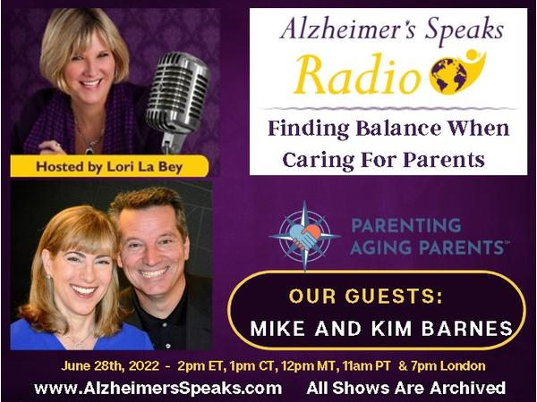 Finding Balance When Caring For Your Parents on Alzheimer's Speaks Radio