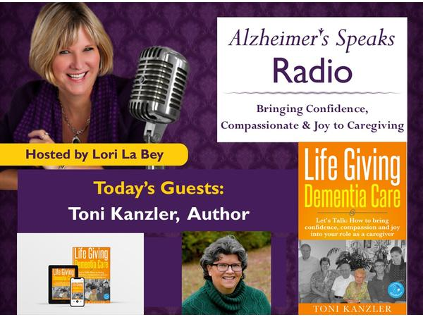 Discovering Life Giving Dementia Care with Author Toni Kanzler