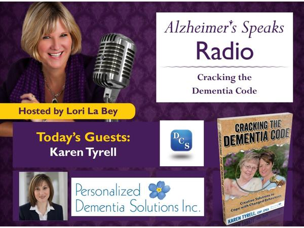 Cracking the  Dementia Code with Karen Tyrell on Alzheimer's Speaks Radio