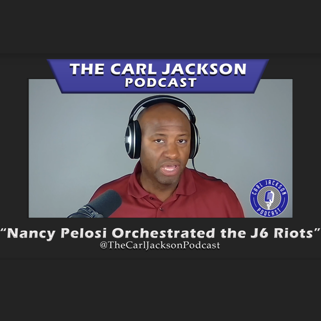 Nancy Pelosi Orchestrated the J6 Riots