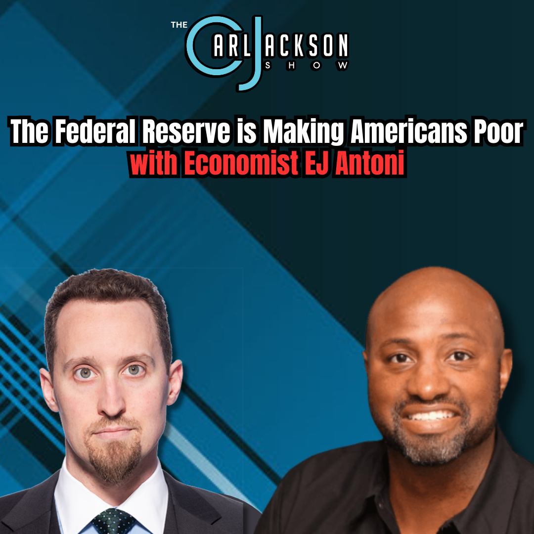 The Federal Reserve is Making Americans Poor with Economist EJ Antoni