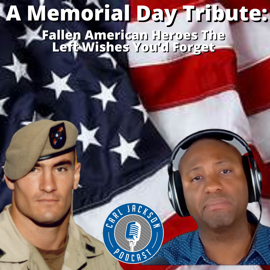 A Memorial Day Tribute: Fallen American Heroes The Left Wishes You’d Forget