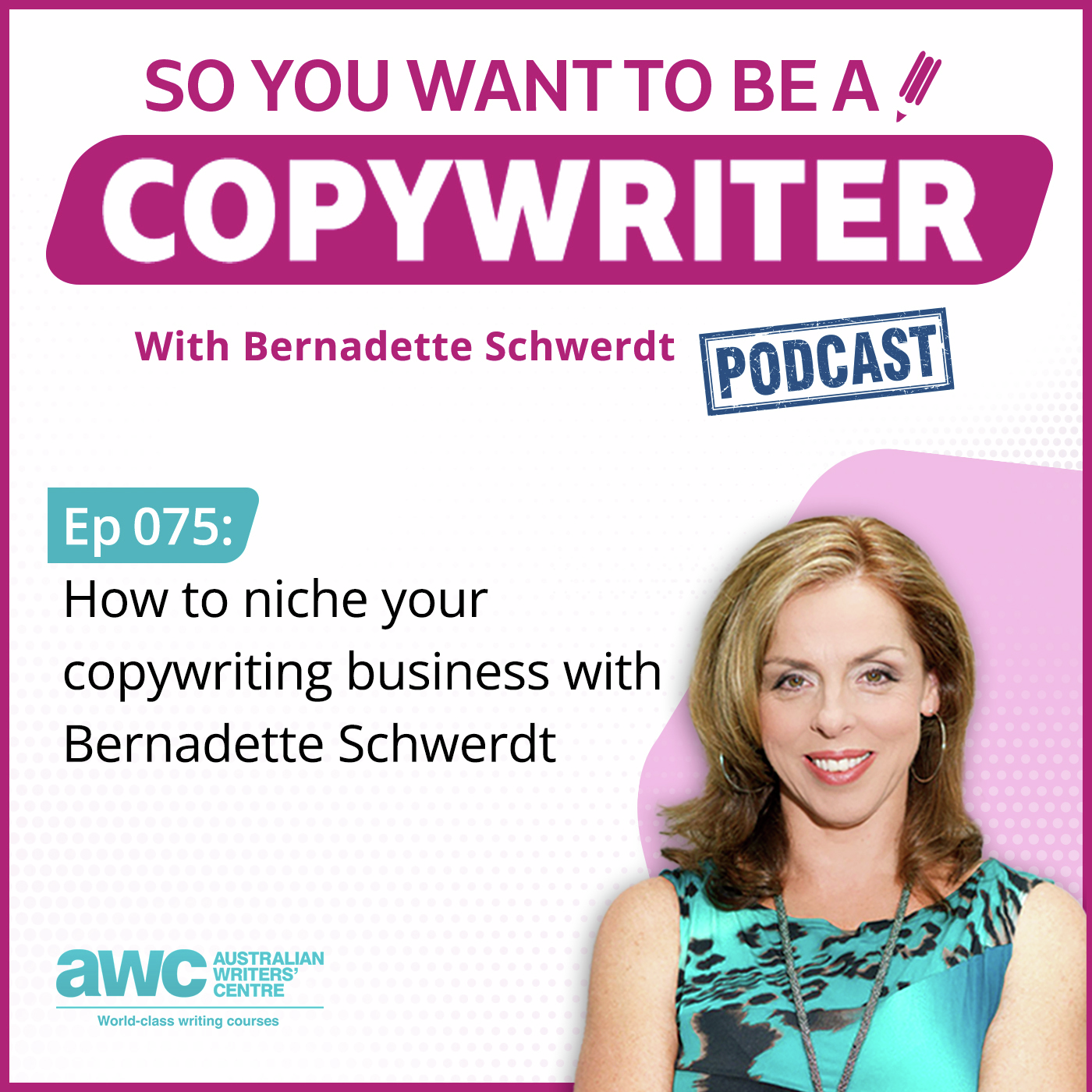 COPYWRITER 075: How to niche your copywriting business with Bernadette Schwerdt