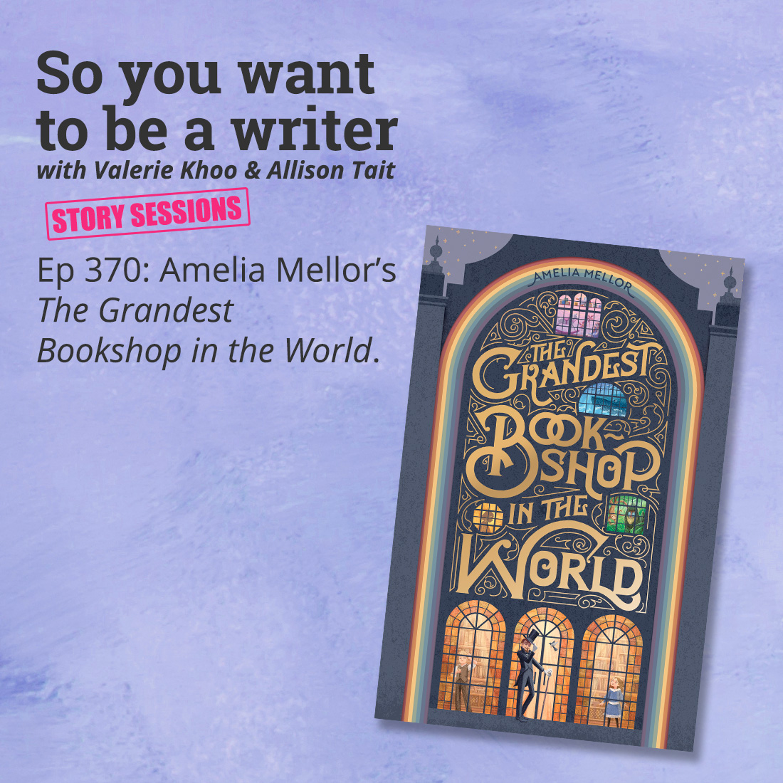 WRITER 370 Amelia Mellor's 'The Grandest Bookshop in the World' [Story Sessions series]