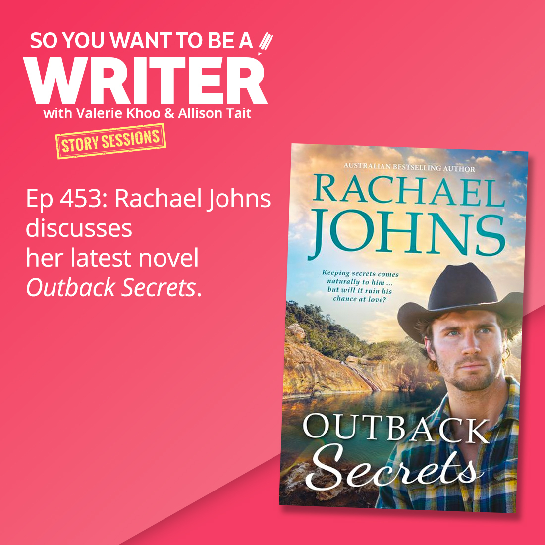 WRITER 453: Rachael Johns discusses her latest novel 'Outback Secrets' [Story Sessions series]
