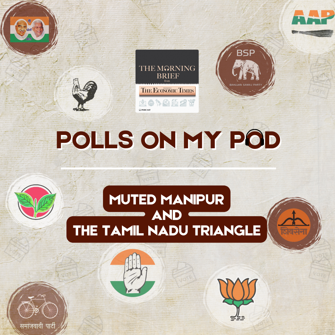 Polls On My Pod: Muted Manipur & The Tamil Nadu Triangle