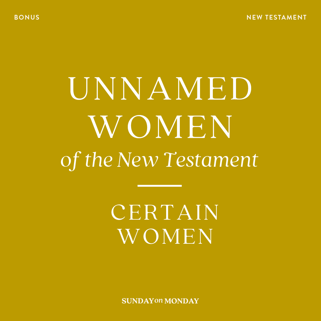 Unnamed Women of the New Testament: Certain Women