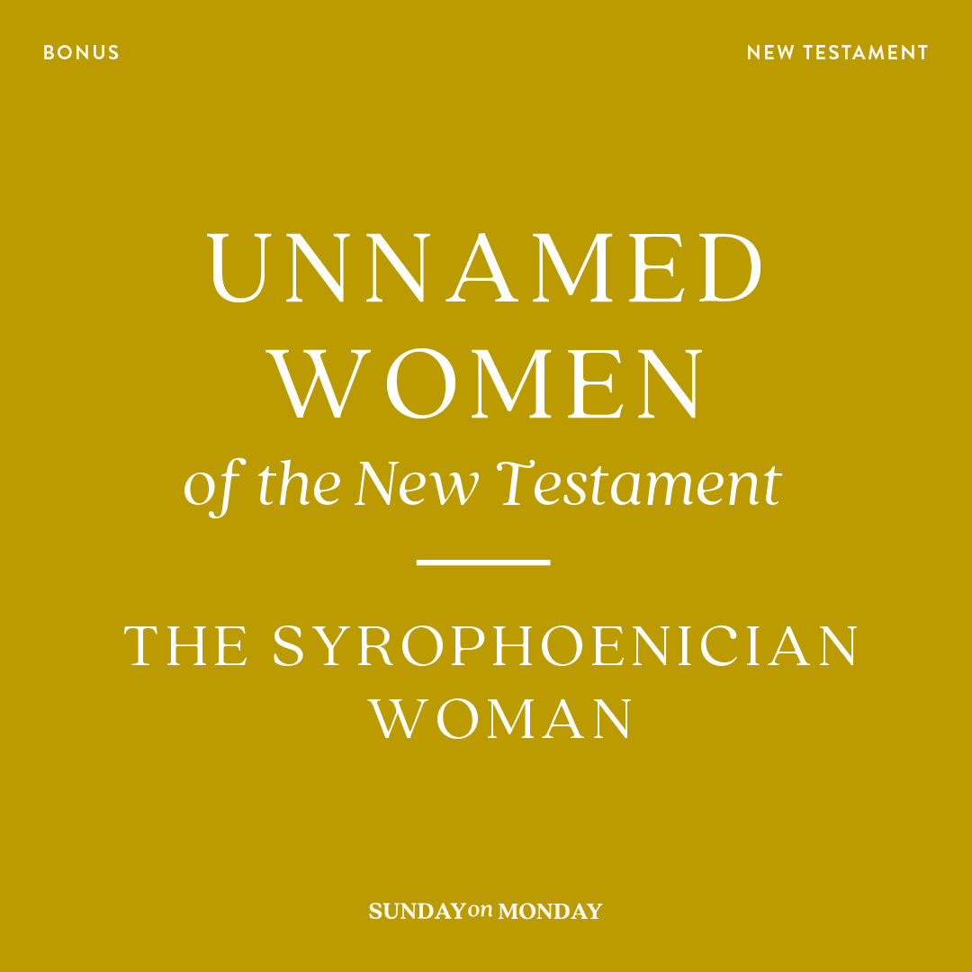 Unnamed Women of the New Testament: The Syrophoenician Woman