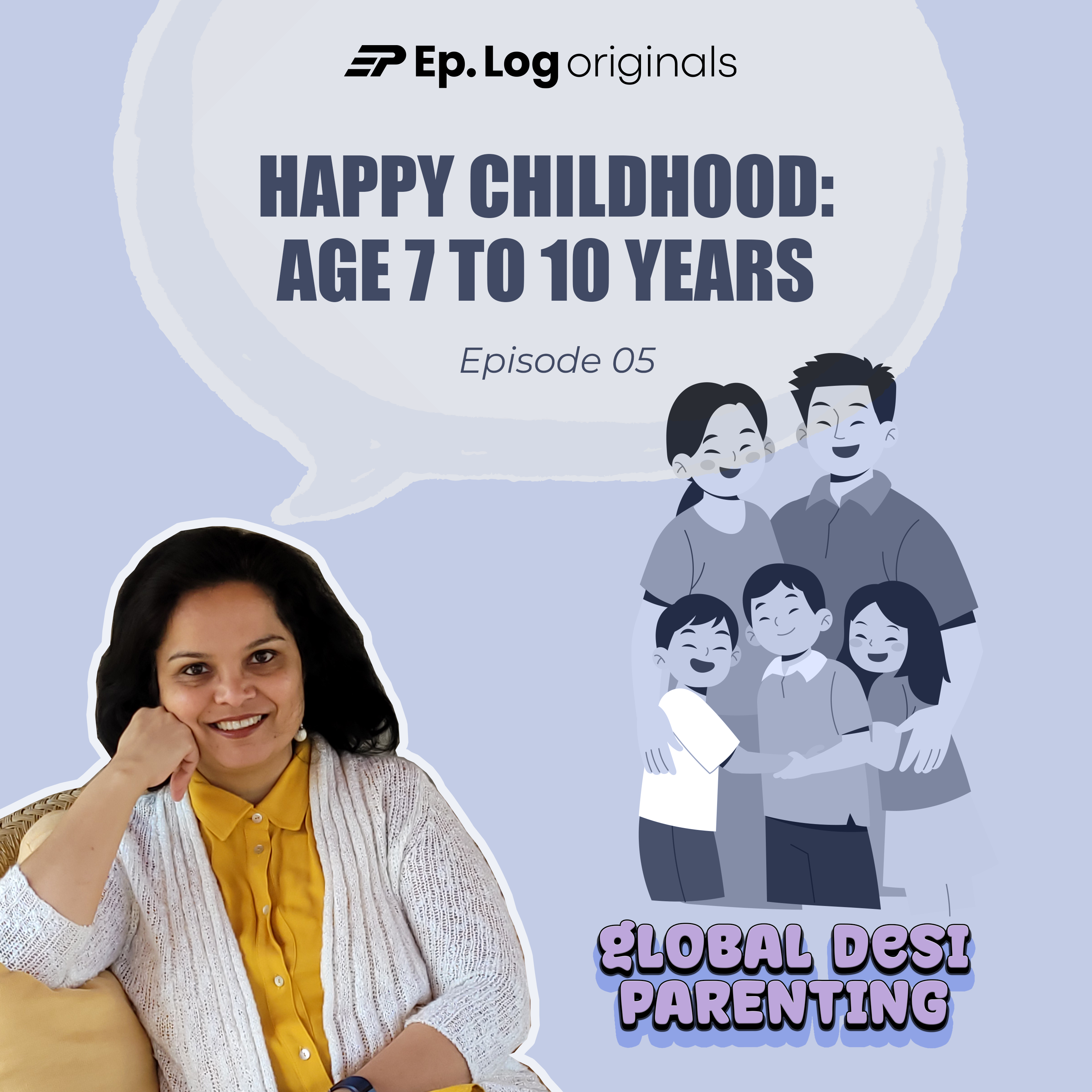 Ep.5 Happy childhood: Age 7 to 10 years