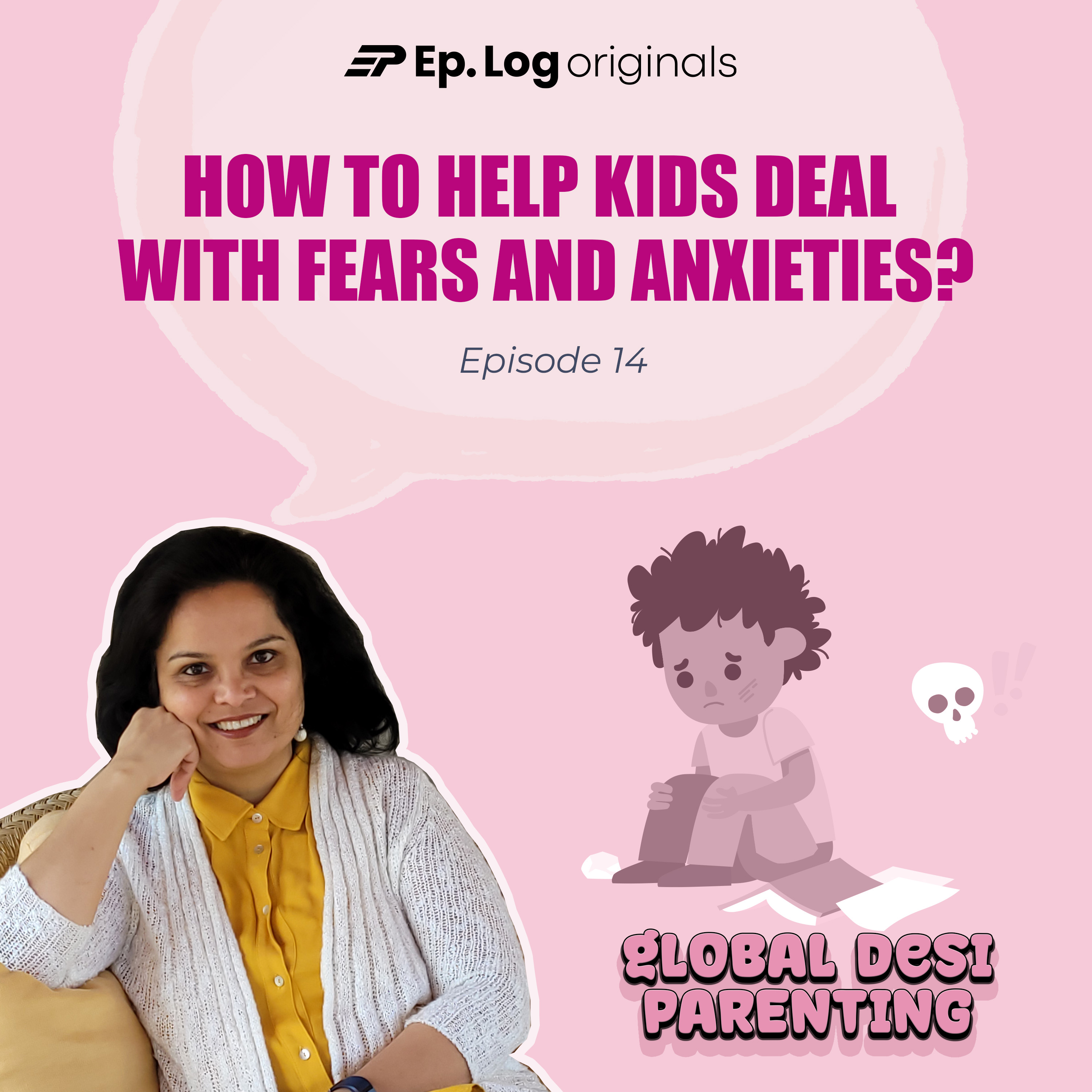 Ep.14 How to help kids deal with their fears and anxieties?  Part 2