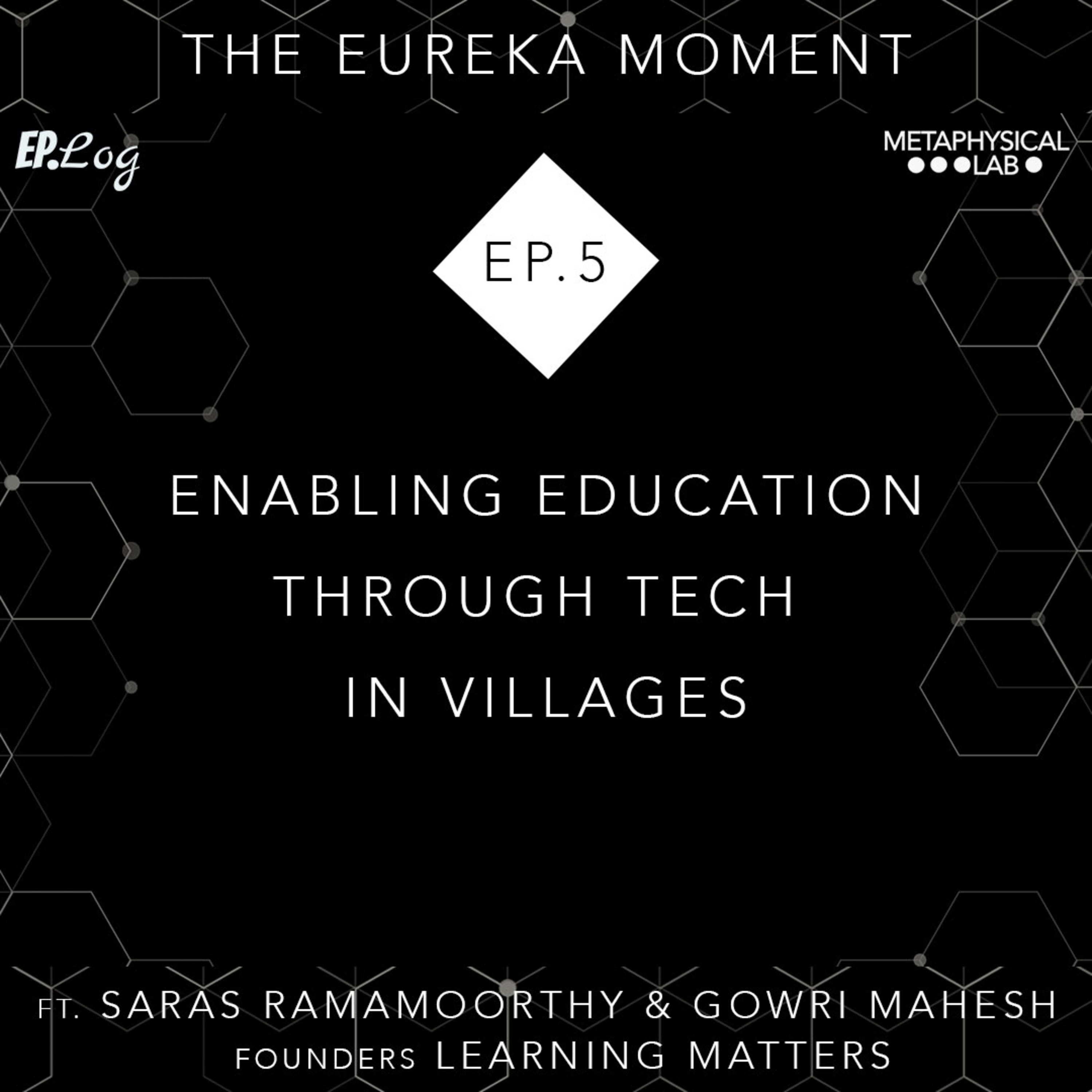 Ep.5 Enabling Education Through Tech In Villages ft. Saras & Gowri, Learning Matters