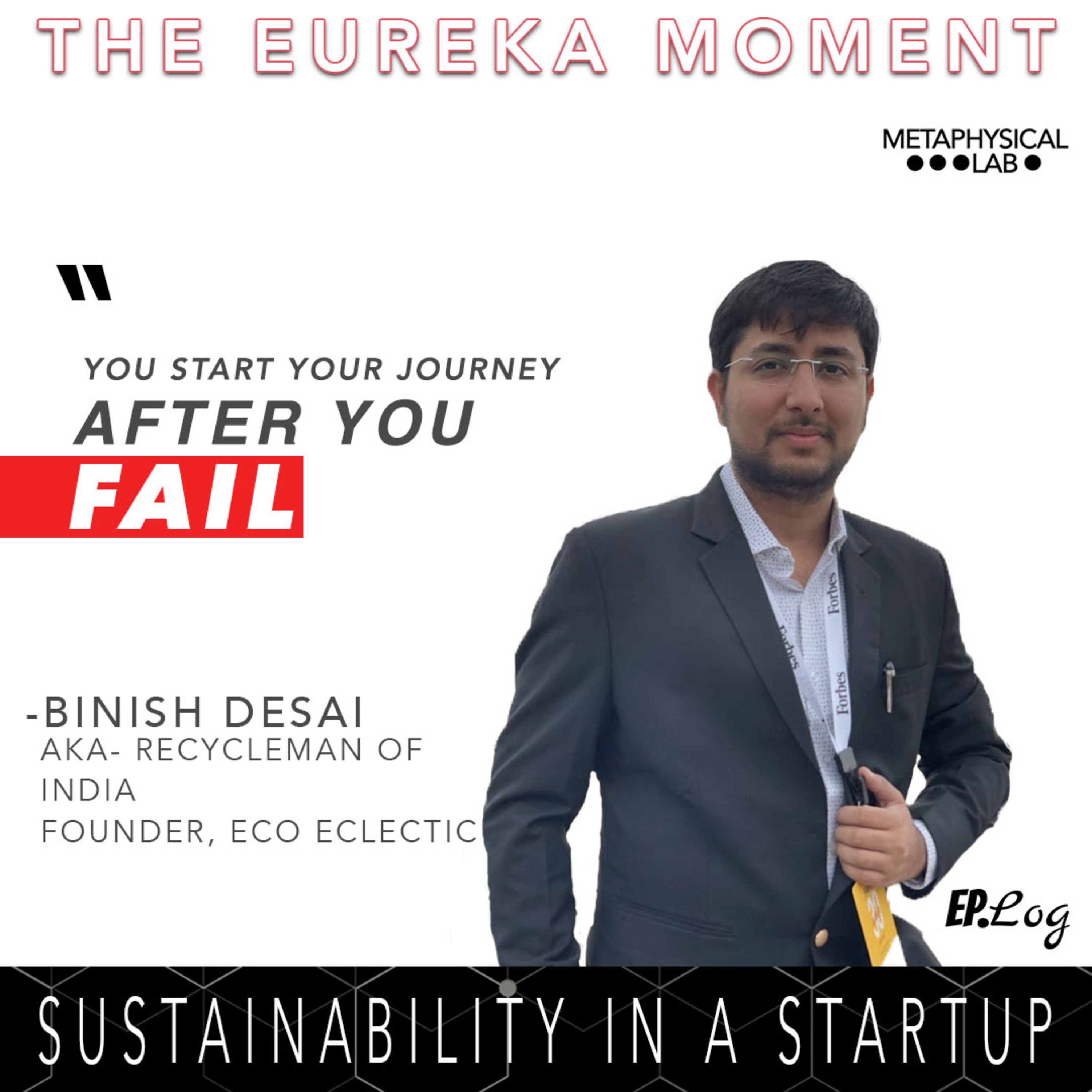 Ep.8 Sustainabilty In A Startup ft. Binish Desai aka Recycleman Of India, Founder- Eco Eclectic