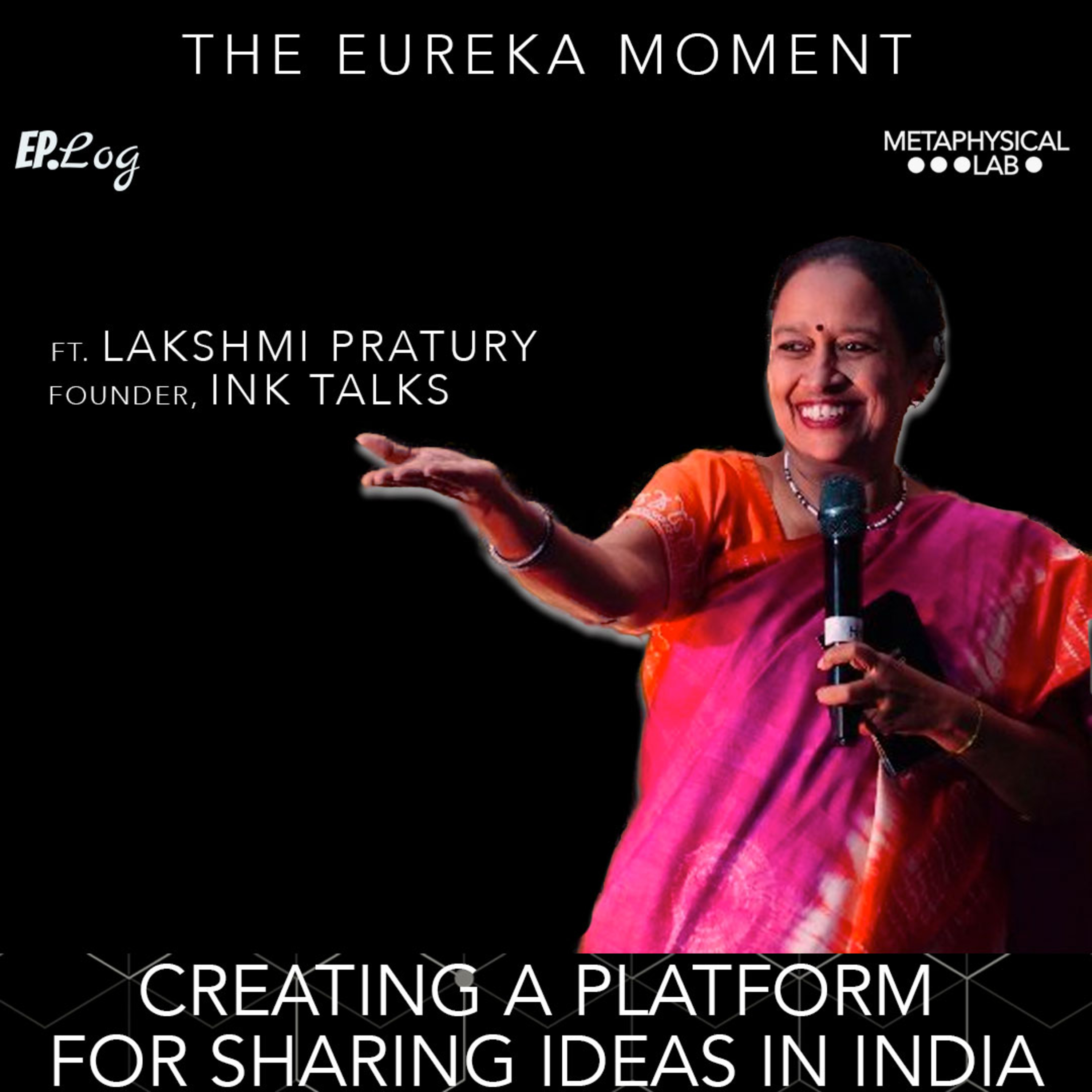 Ep.20 Creating A Platform For Sharing Ideas In India ft. Lakshmi Pratury, Founder - Ink Talks