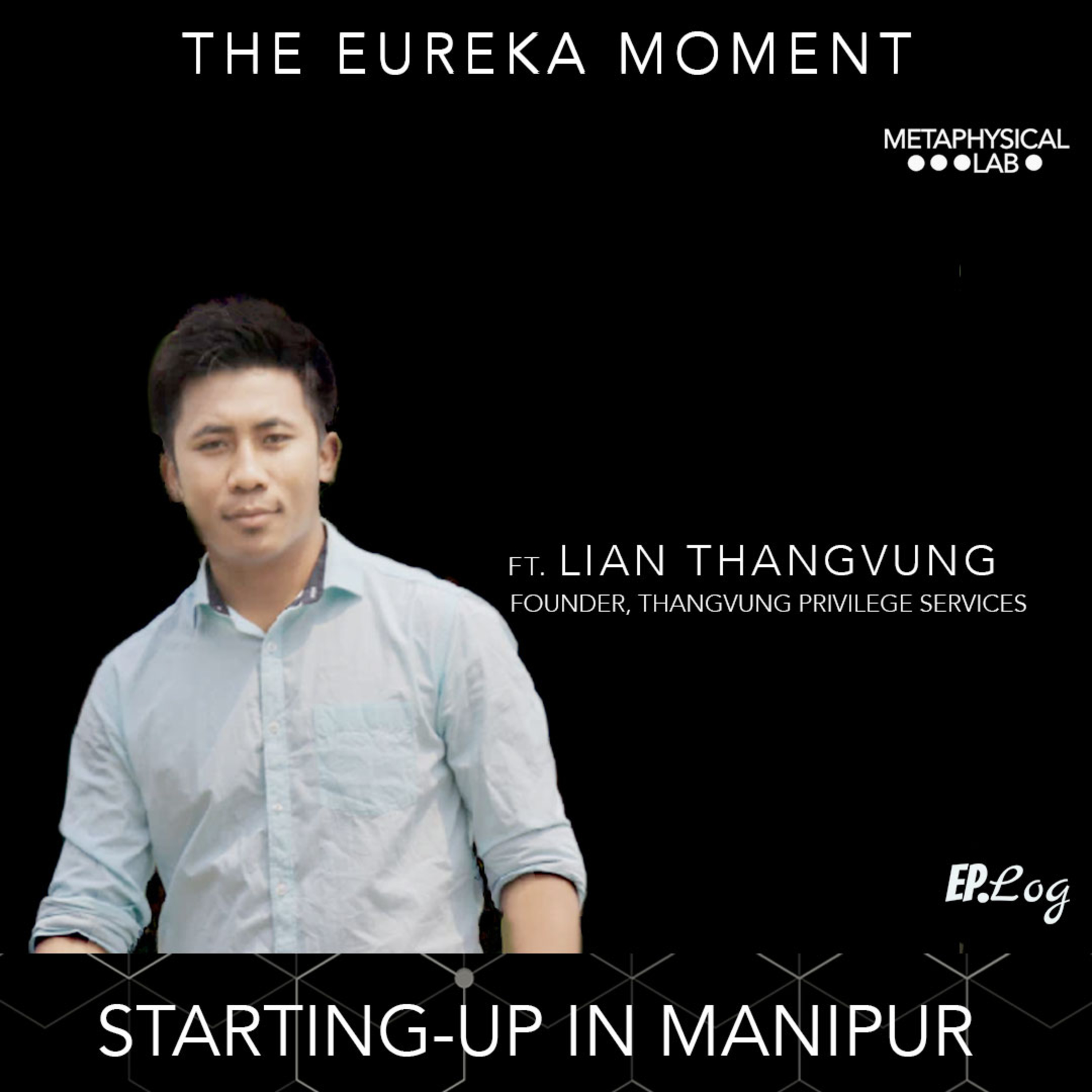 Ep.15 Starting-Up In Manipur ft. Founder, Lian Thangvung-Thangvung Privilege Services