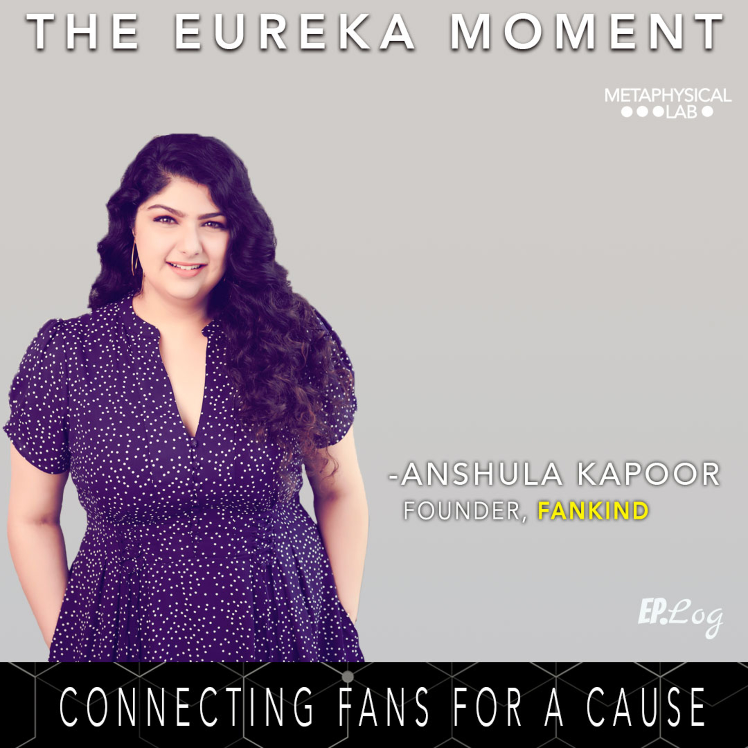 Ep.12 Connecting Fans With Celebrities For A Cause ft. Anshula Kapoor, Founder - Fankind
