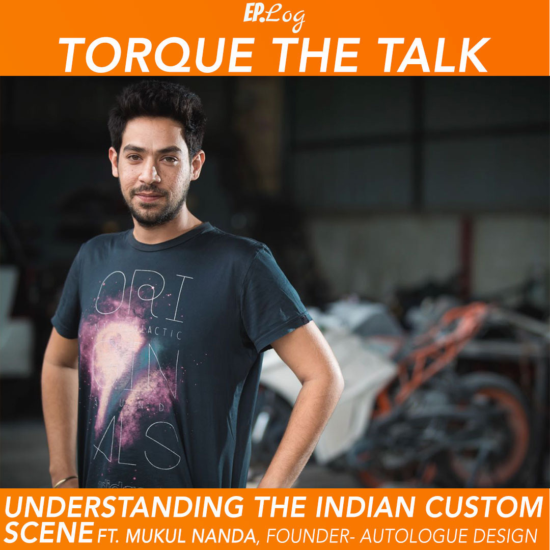 Ep.13 Understanding The Indian Custom Scene | Varun Painter ft. Mukul Nanda, Autologue Design