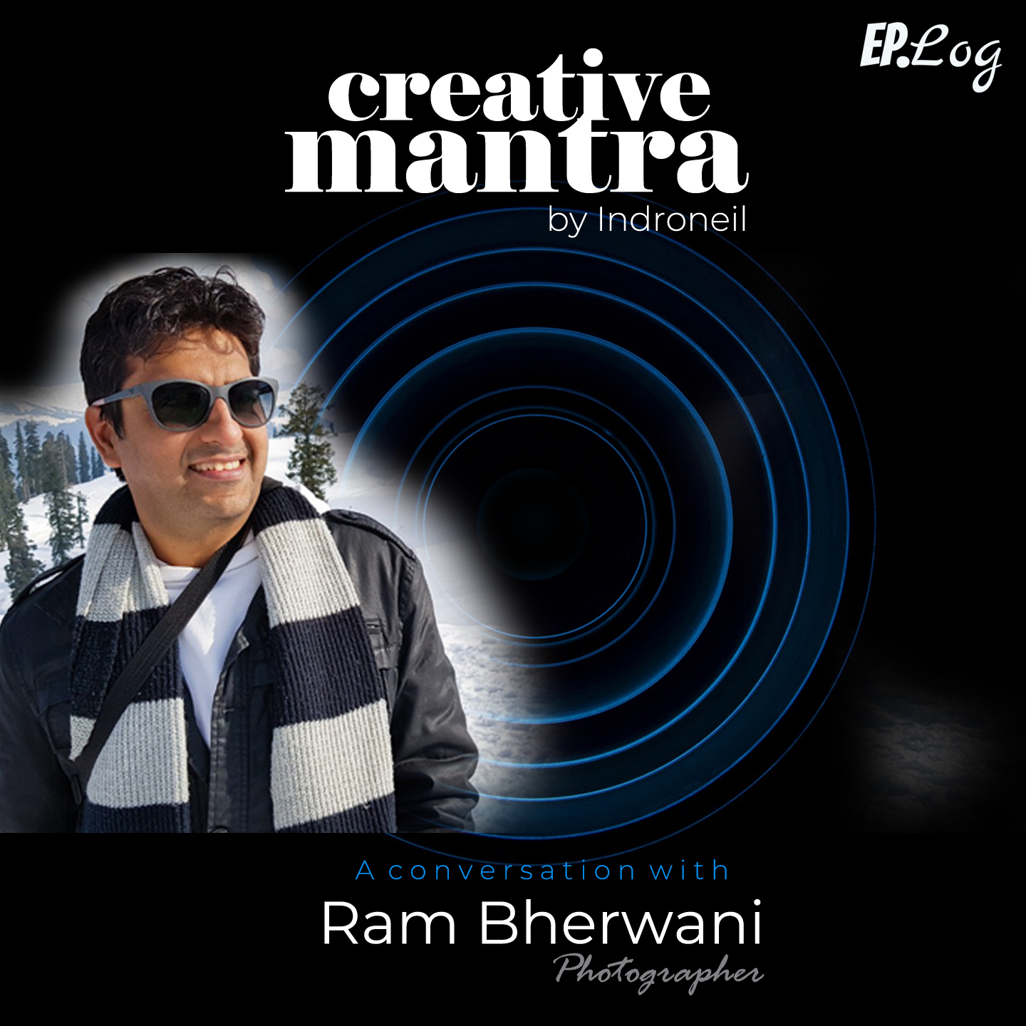 Ep 4: The ace fashion & lifestyle photographer and a powerful soul, Ram Bherwani talking about his journey through his lens.