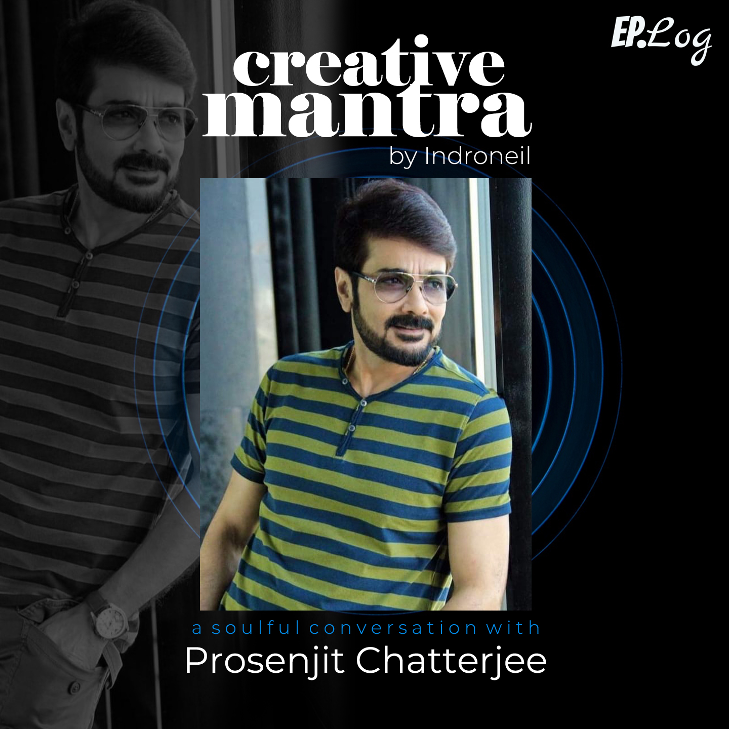 Ep 1: Learn to stand with the flops and not with the hits - A motivational and soulful conversation with Superstar Prosenjit Chatterjee