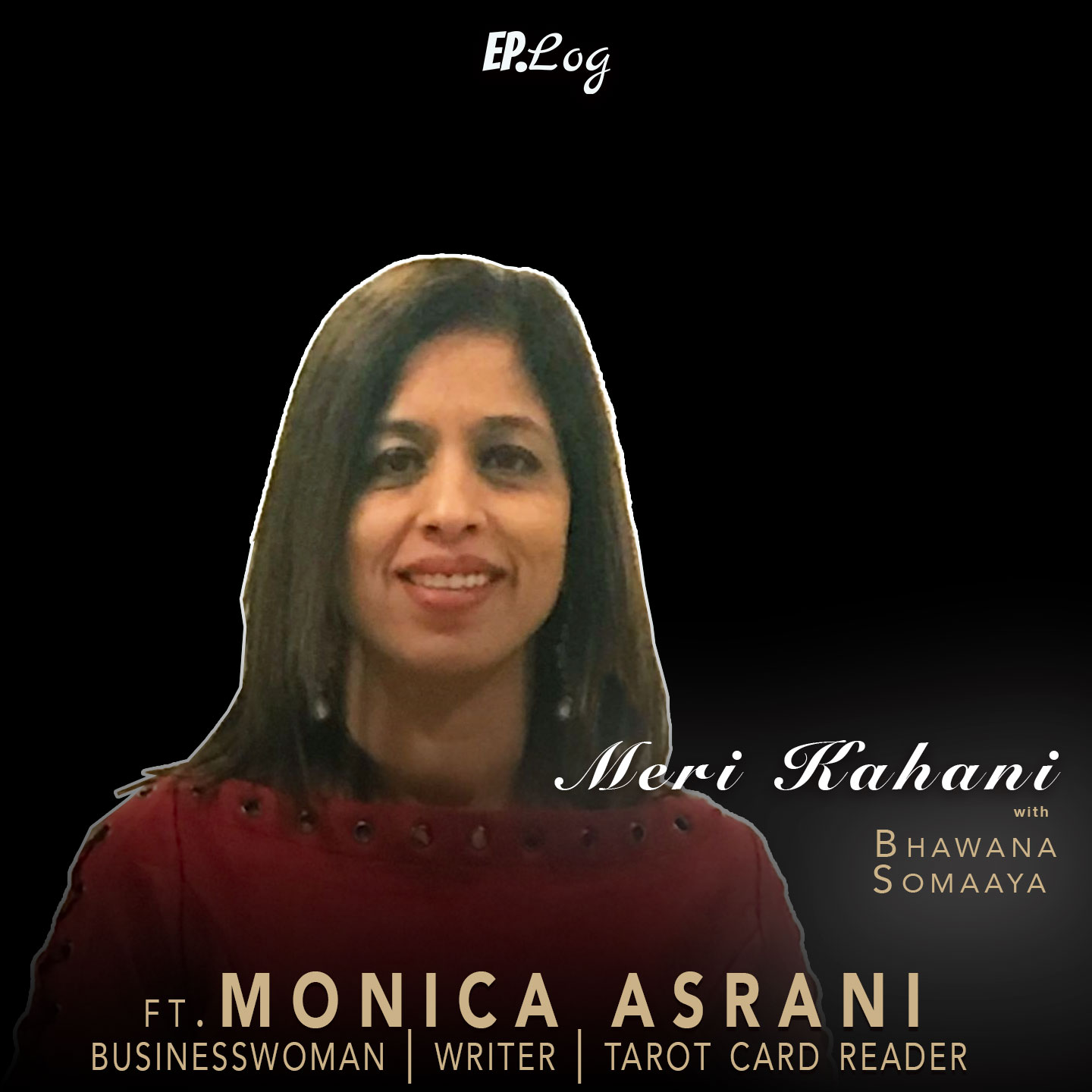 # 75: Meri Kahani ft. Monica Asrani, Businesswoman | Writer | Tarot Card Reader