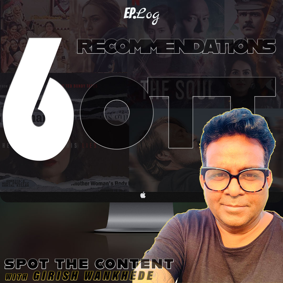 Our  6 Recommendations on OTT | Vol.11