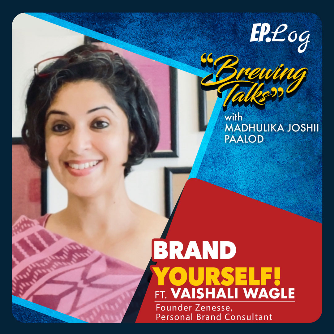 Brand yourself! ft.  Vaishali Wagle, Founder Zenesse | Personal Brand Consultant