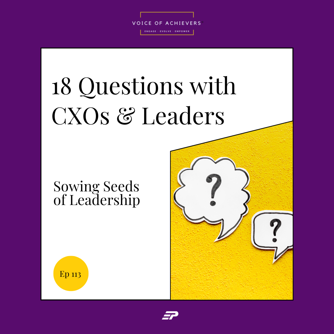 18 Questions with CXOs & Leaders - Sowing seeds of leadership