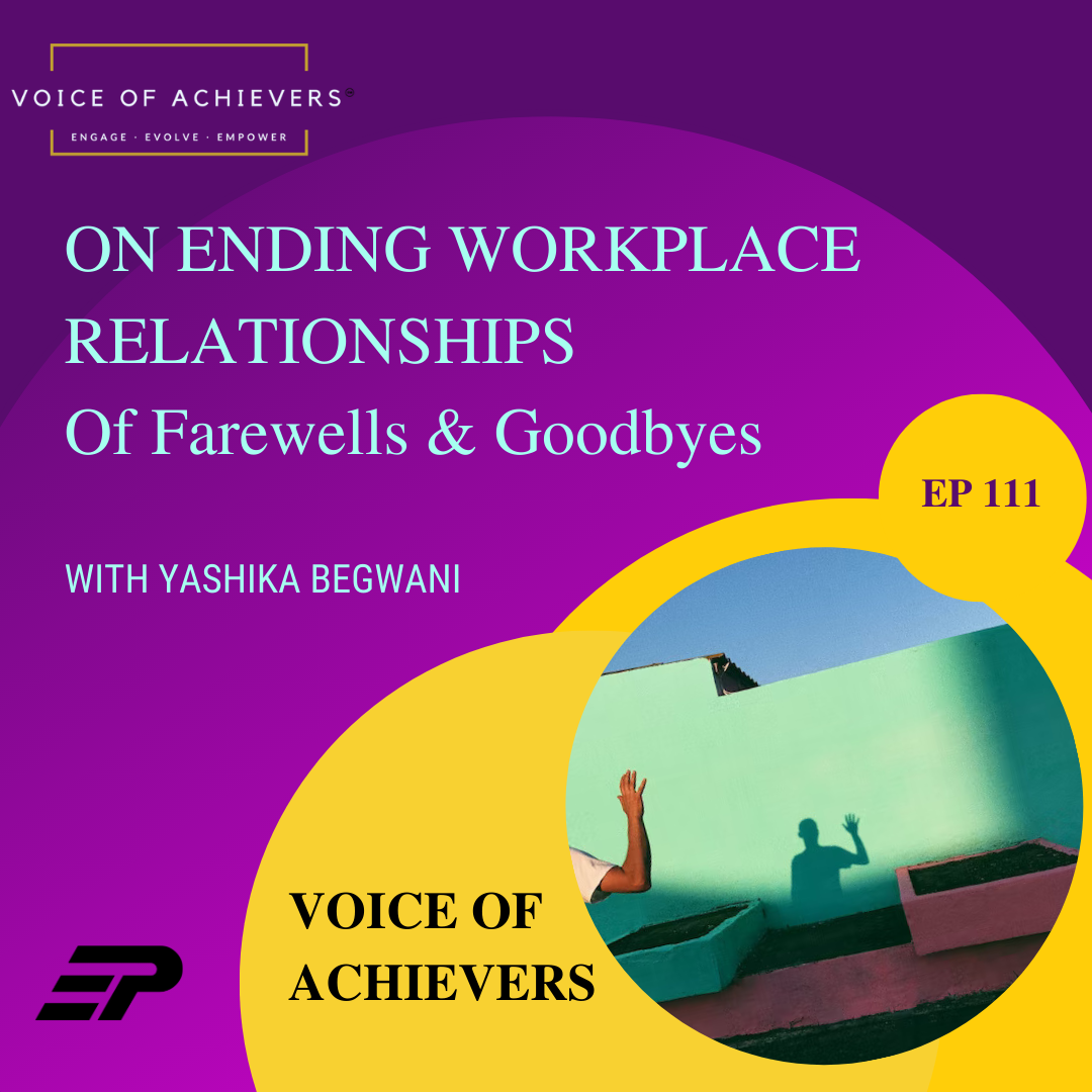 On Ending Workplace Relationships- Of Farewells & Goodbyes