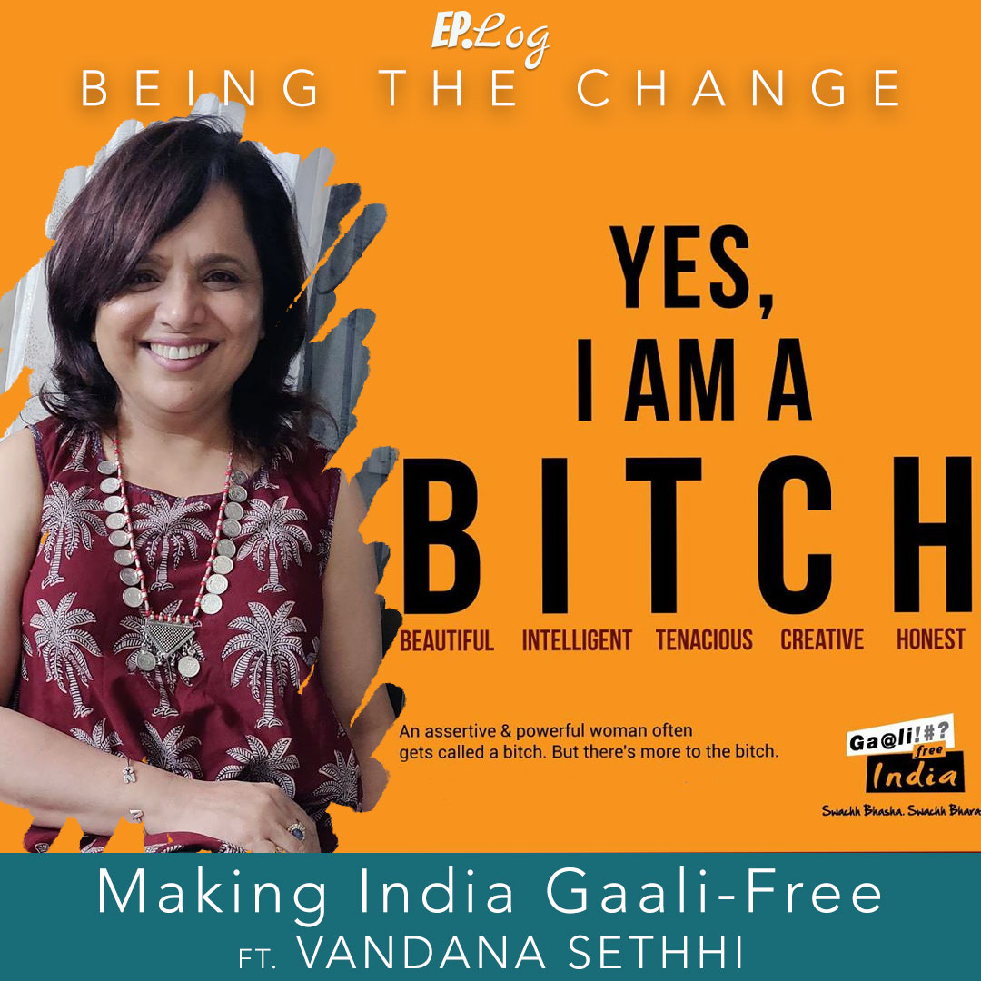 Ep.17 Making India Gaali-Free ft. Vandana Sethhi, Founder - Water Communication