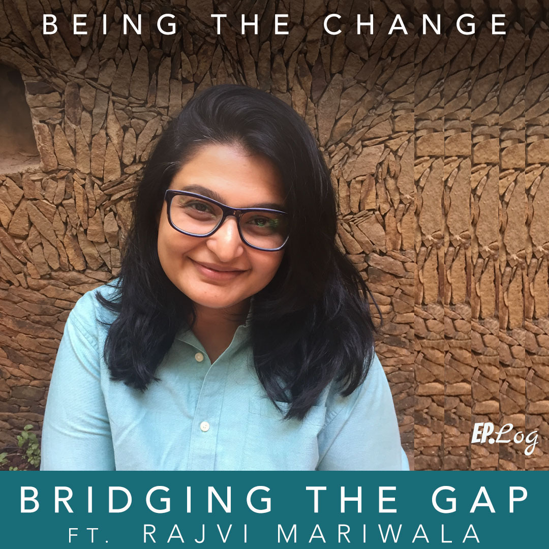 Ep.10 Bridging The Gap ft. Rajvi Mariwala