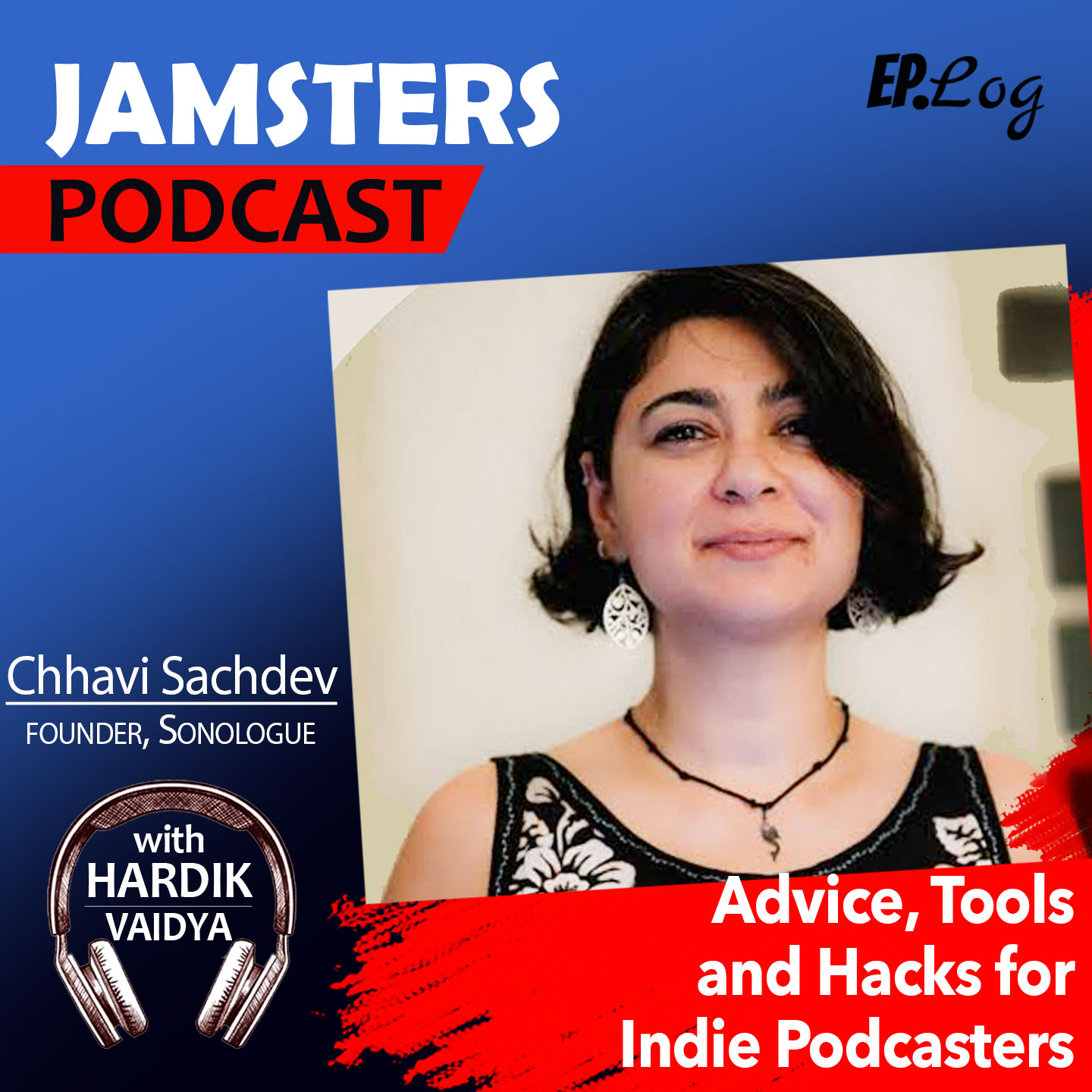 Ep.26 Advice, Tools and Hacks for Independent Podcasters ft. Chhavi Sachdev, Founder - Sonologue