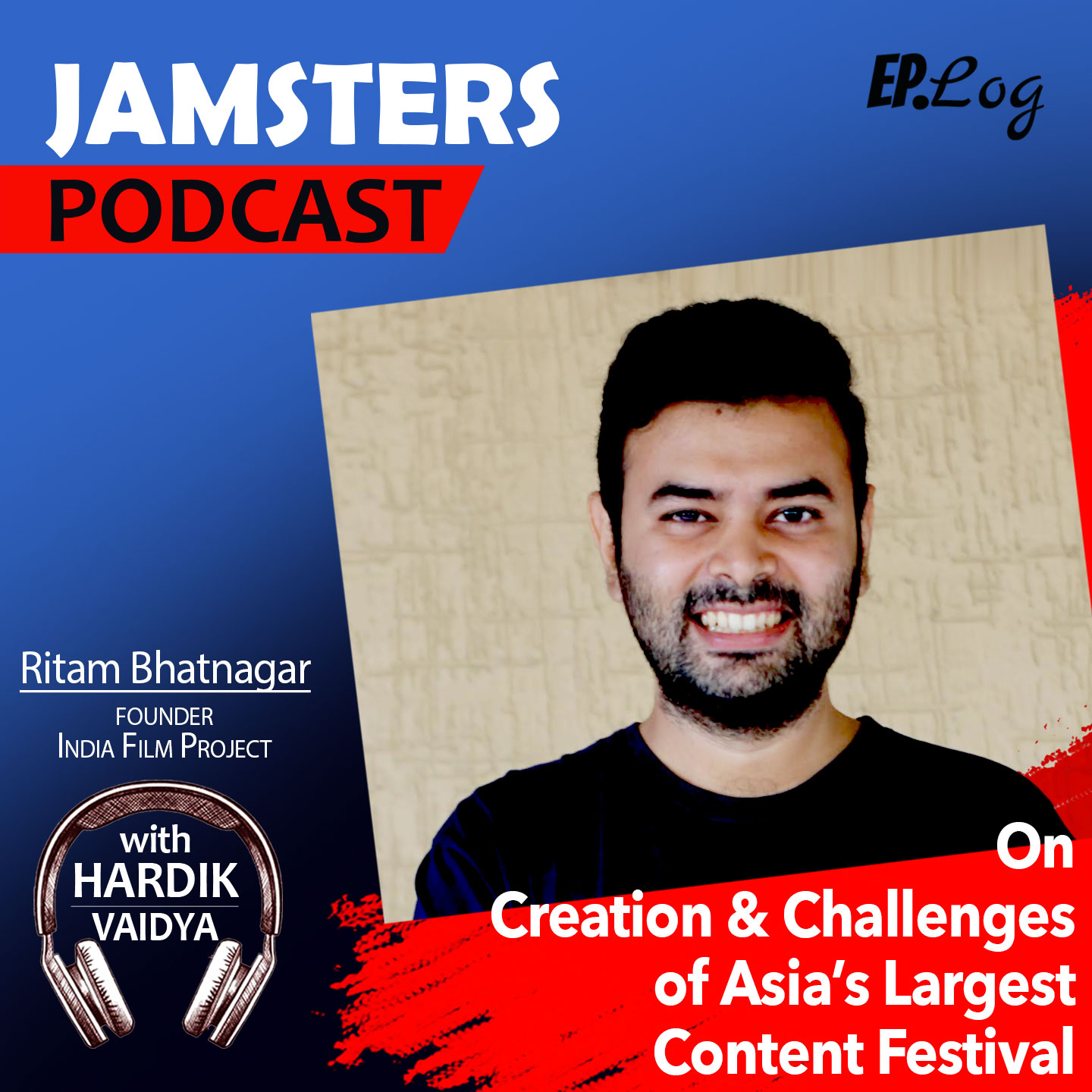 Ep.18 Creation & Challenges of Asia’s Largest Content Festival ft. Ritam Bhatnagar, Founder - India Film Project