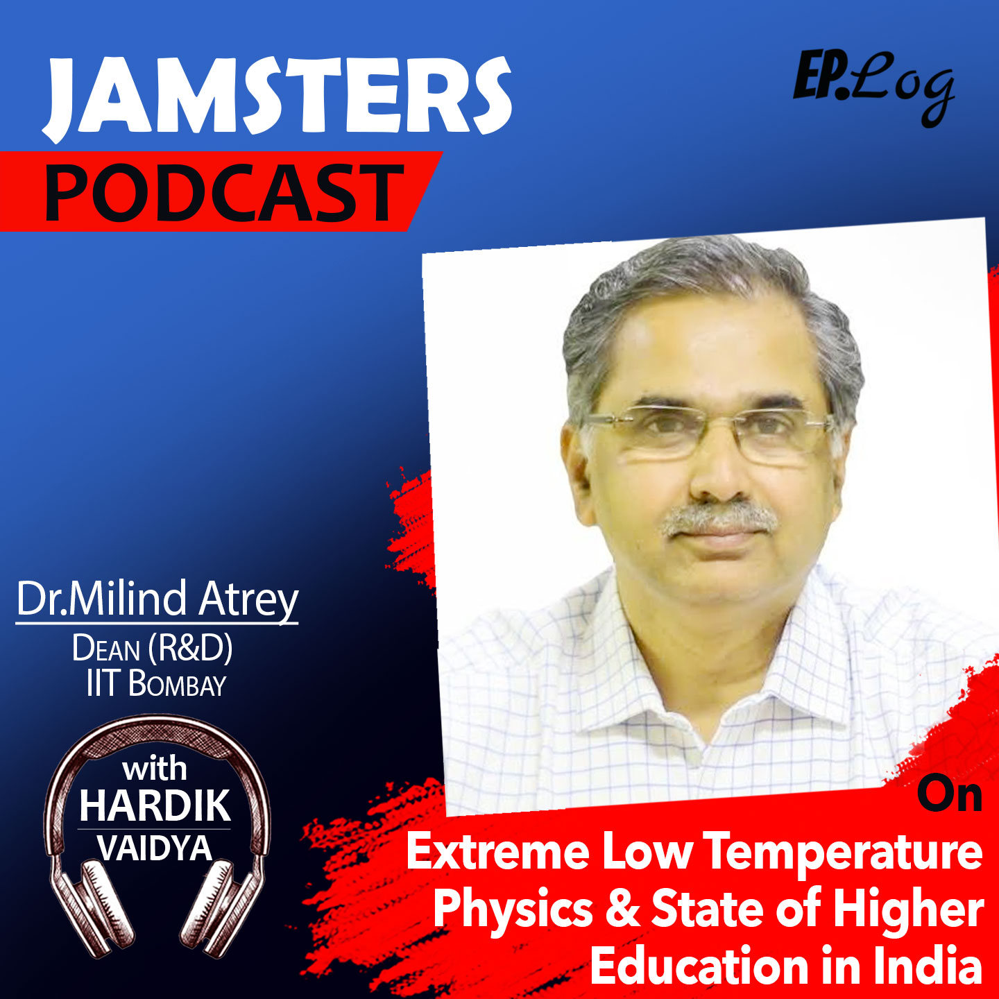 Ep.28 Dr.Milind Atrey, Dean (R&D) - IIT Bombay: On Extreme Low Temperature Physics & State of Higher Education in India