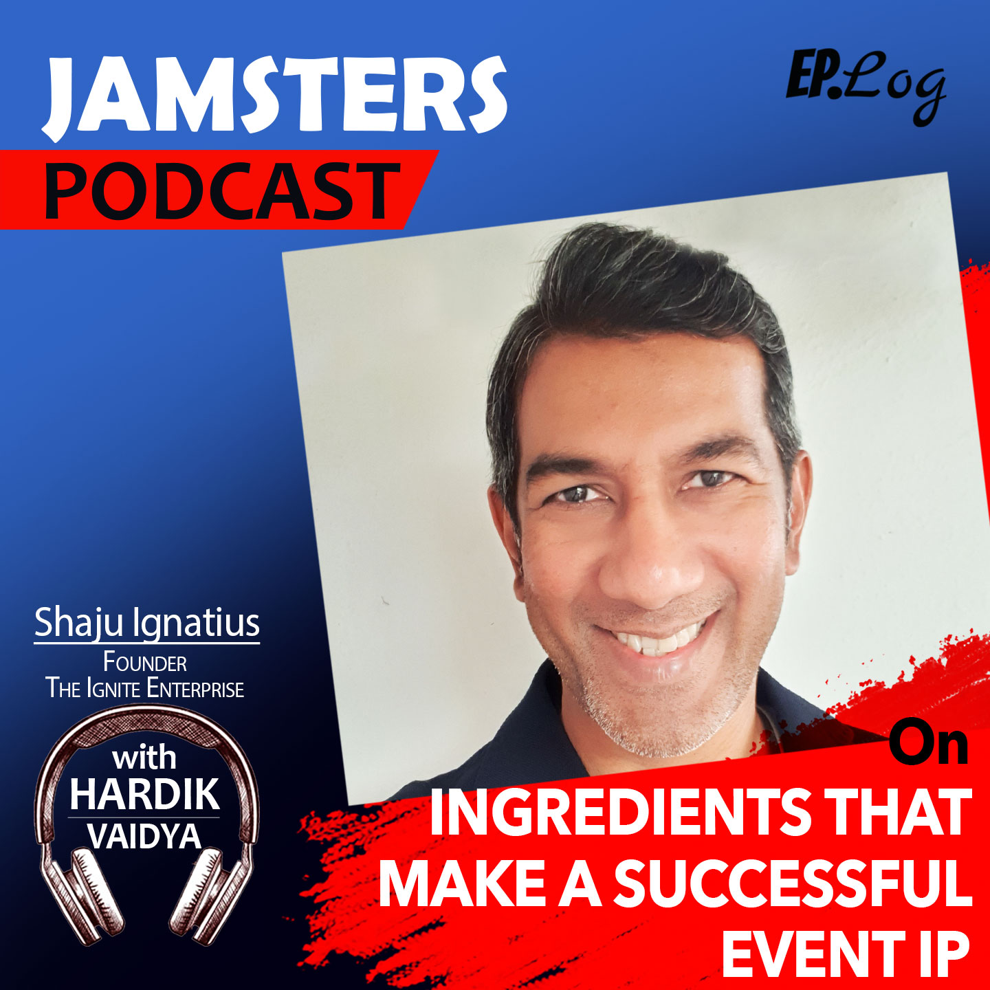 Ep.9 Shaju Ignatius, Founder - The Ignite Enterprise: On Ingredients That Make A Successful Event IP