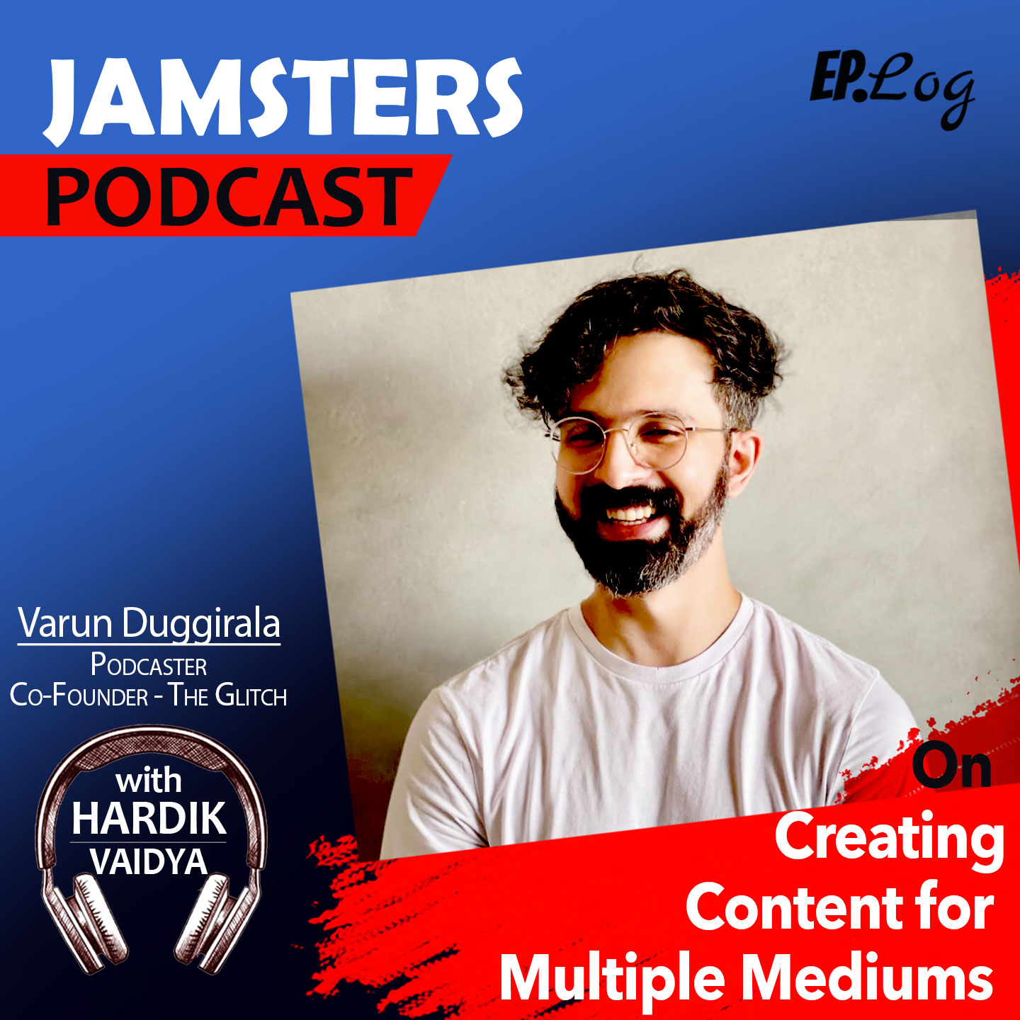 Ep.15 Varun Duggirala Podcaster, Co-Founder - The Glitch: On Creating Content for Multiple Mediums