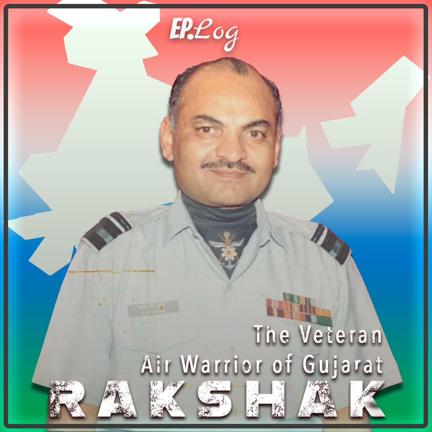 The Veteran Air Warrior of Gujarat ft. Air Vice Marshal Navinchandra N Shah ( Retd.)