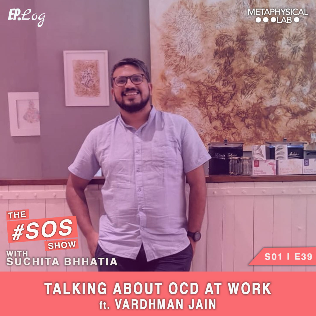 Ep.39 Talking About OCD At Work ft. Vardhman Jain