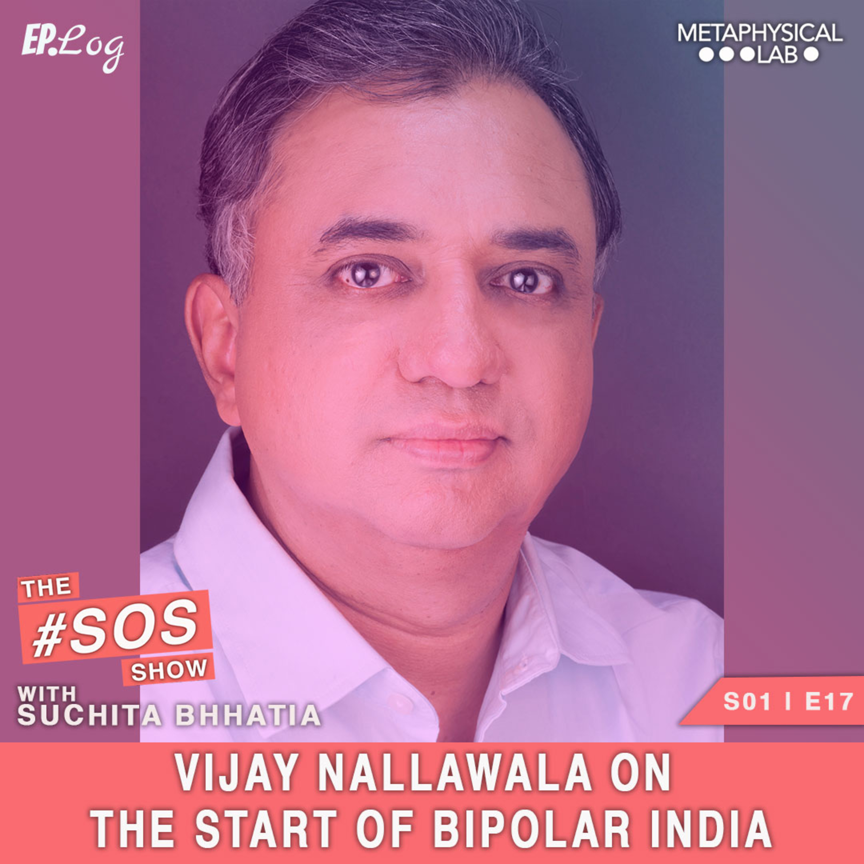 Ep.17 Vijay Nallawala On The Start of Bipolar India