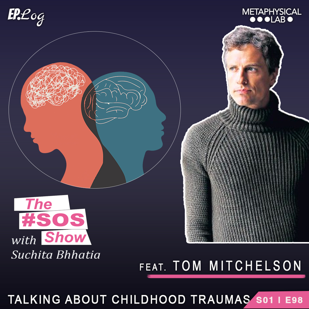 Ep. 98 Talking about Childhood Traumas ft. Tom Mitchelson