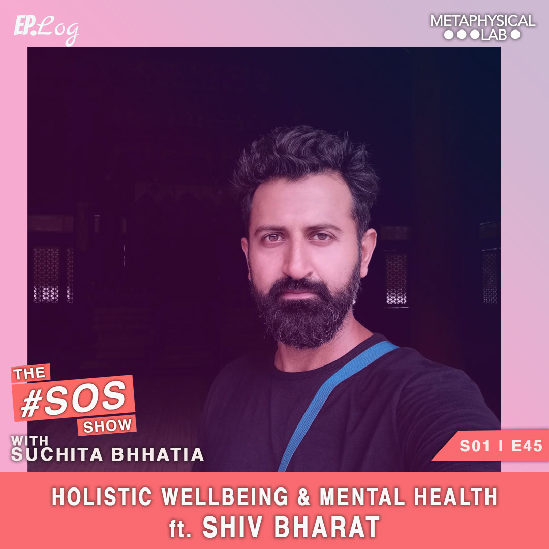 Ep.45 Holistic Wellbeing and Mental Health ft. Shiv Bharat, Founder- Warrior Yogi Movement